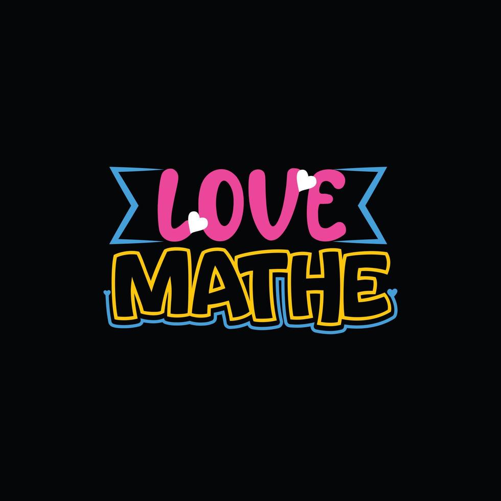 love math vector t-shirt design. Math t-shirt design. Can be used for Print mugs, sticker designs, greeting cards, posters, bags, and t-shirts.