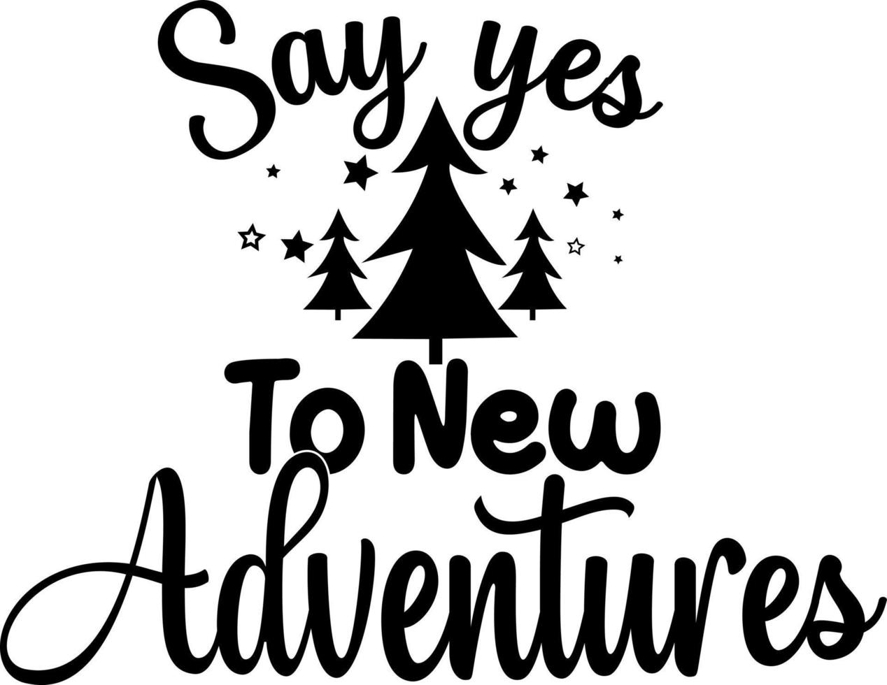 motivational quotes. Say yes to new adventures vector