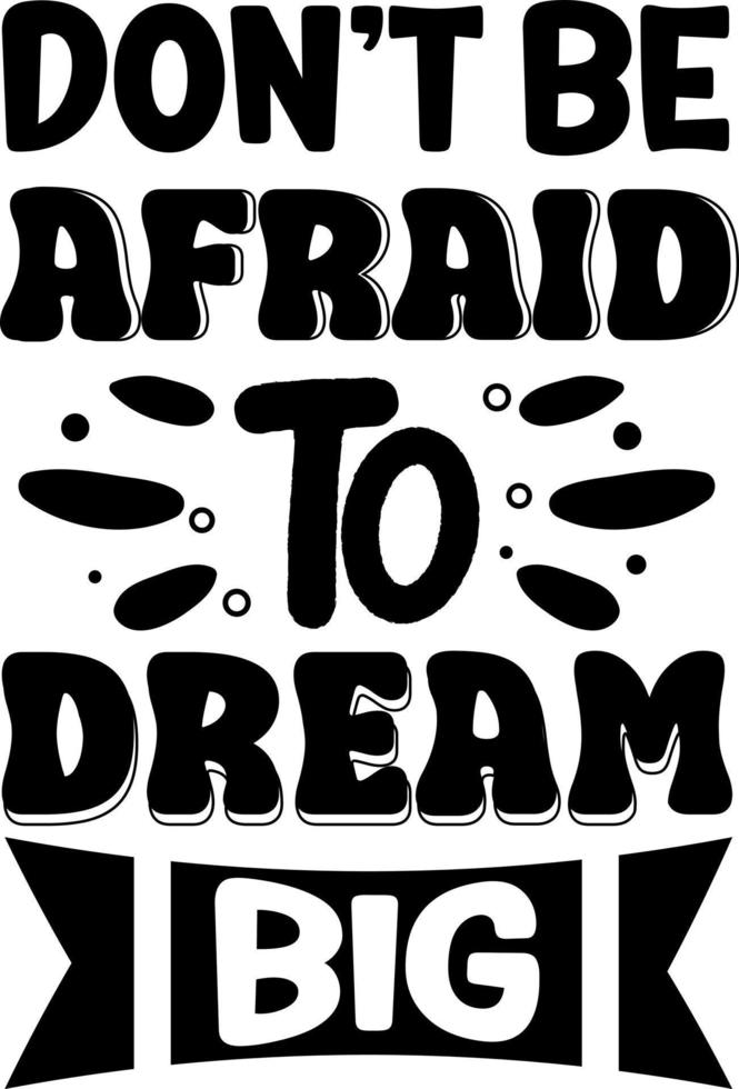 motivational quotes. Dont be afraid to dream big vector