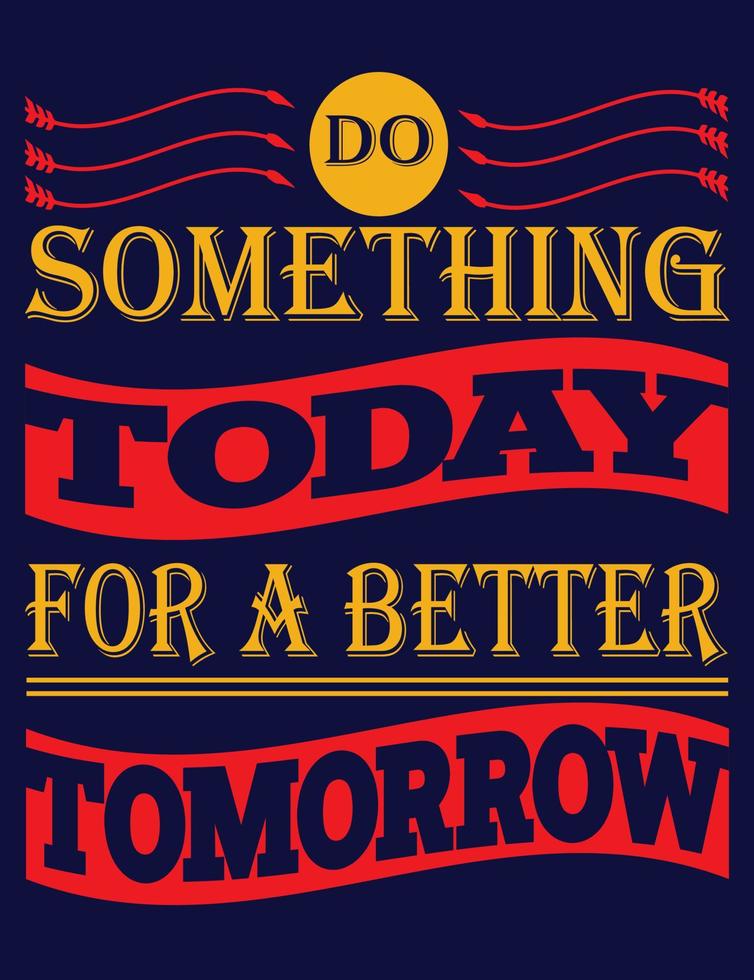 Do something today for a better tomorrow 16592057 Vector Art at Vecteezy