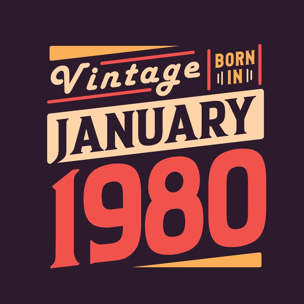 Vintage born in January 1980. Born in January 1980 Retro Vintage Birthday vector