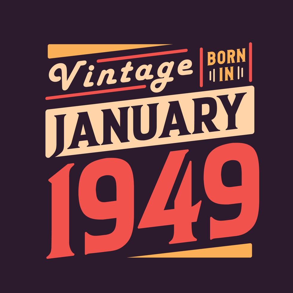 Vintage born in January 1949. Born in January 1949 Retro