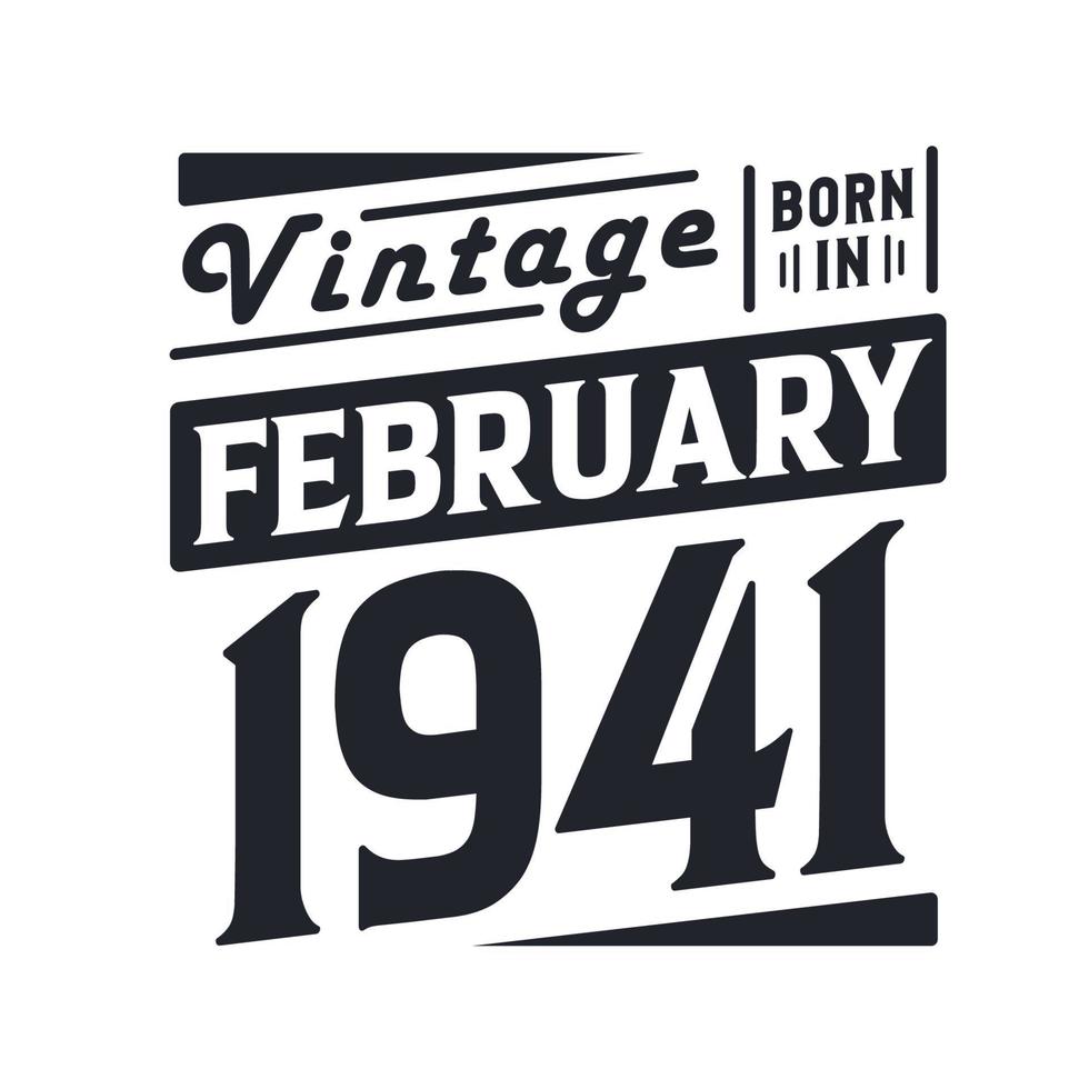Vintage born in February 1941. Born in February 1941 Retro Vintage Birthday vector