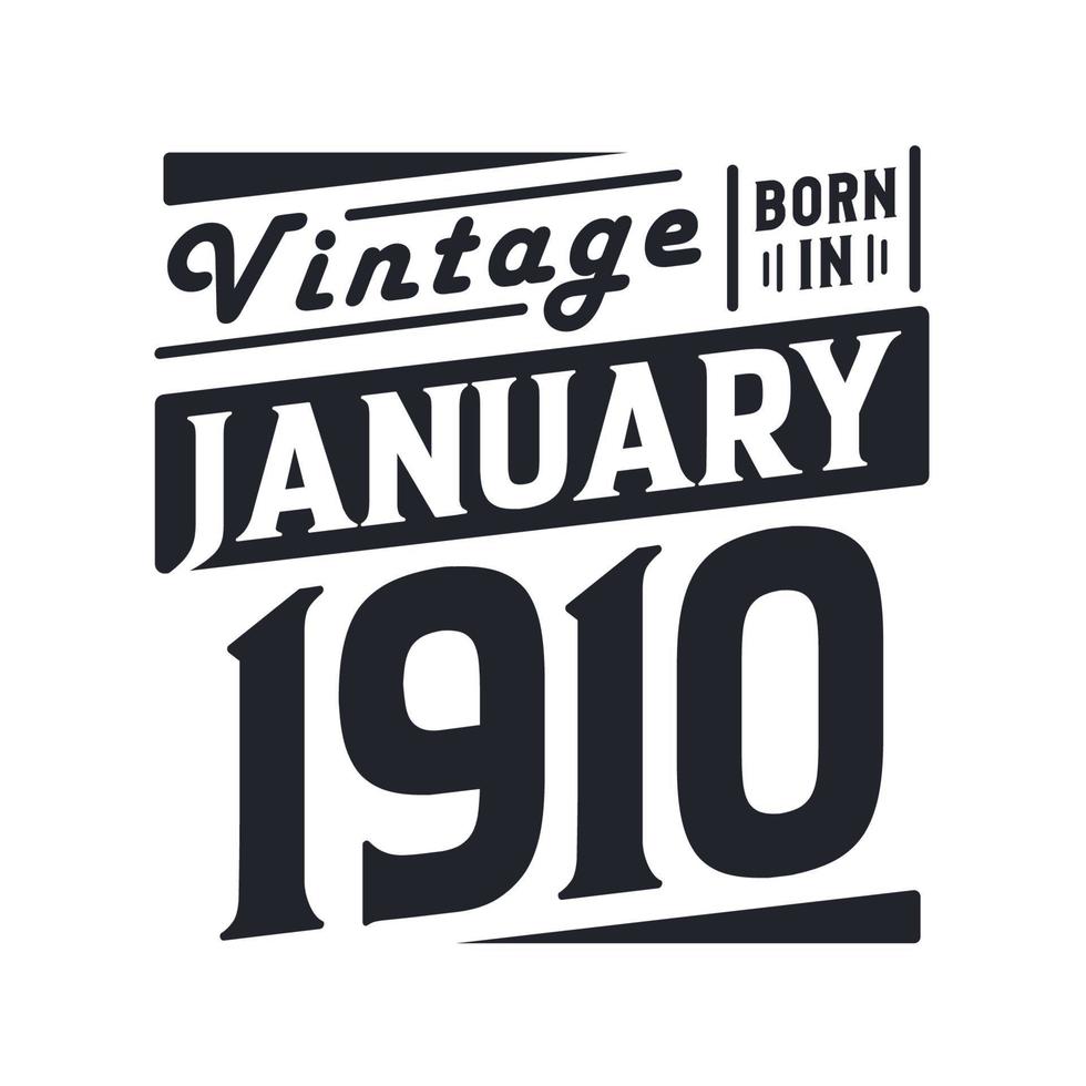 Vintage born in January 1910. Born in January 1910 Retro Vintage Birthday vector
