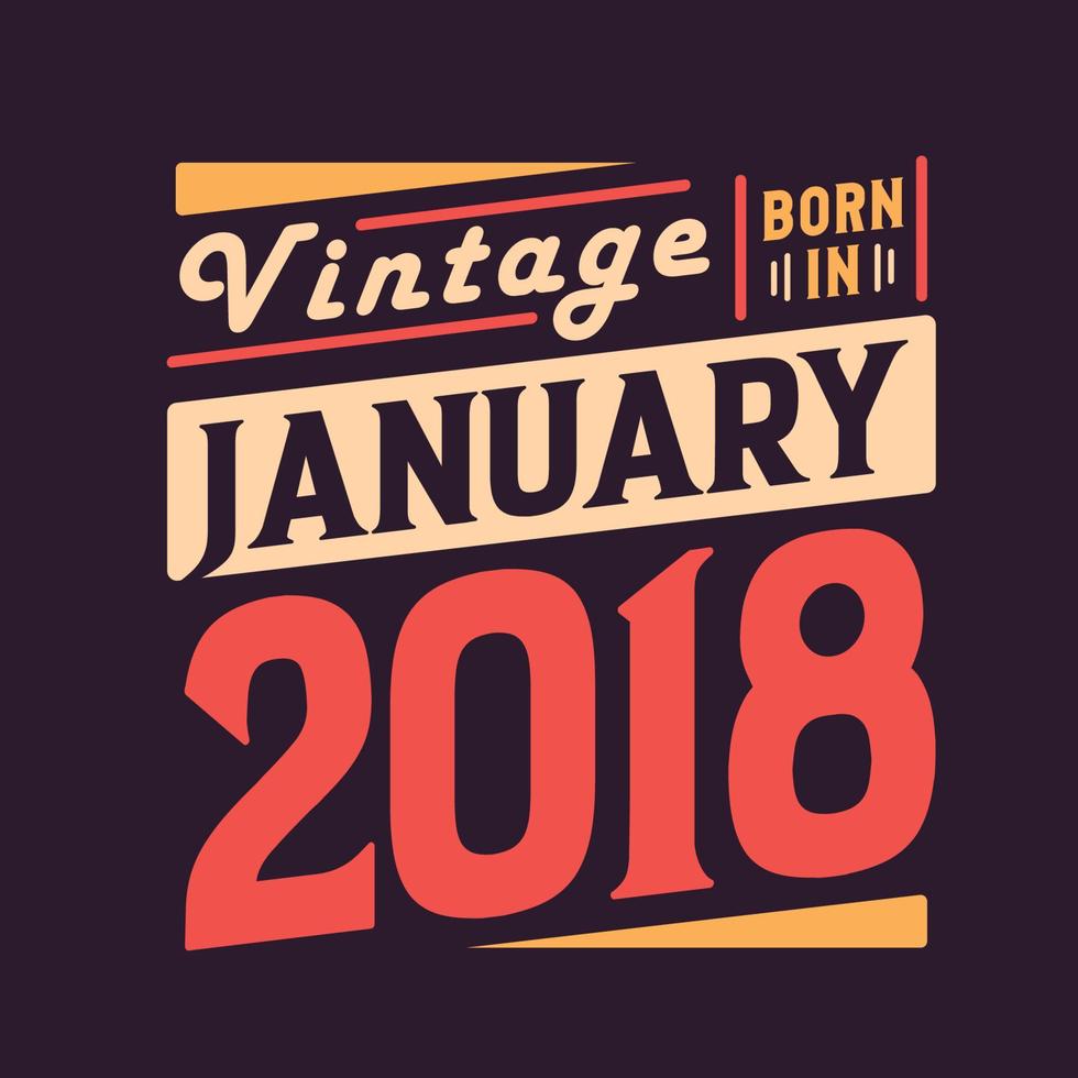 vintage nacido en enero de 2018. nacido en enero de 2018 retro vintage cumpleaños vector