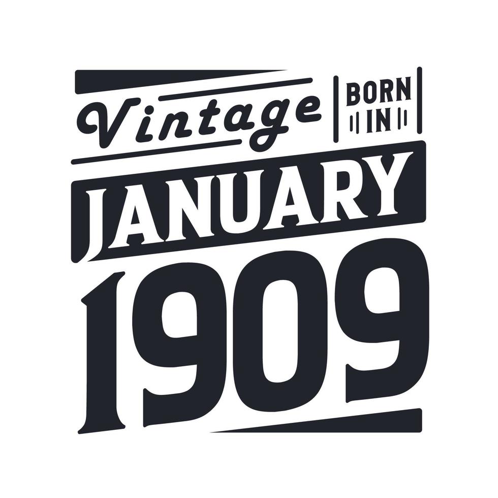 Vintage born in January 1909. Born in January 1909 Retro Vintage Birthday vector