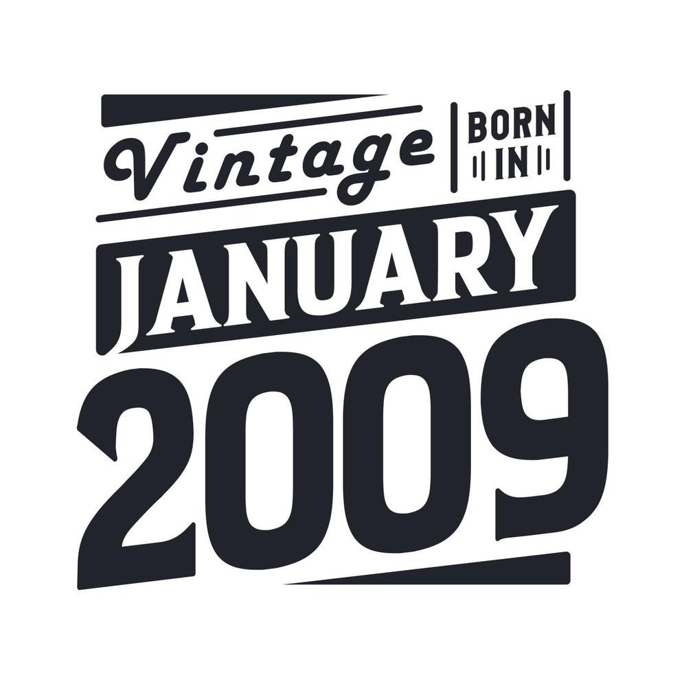Vintage born in January 2009. Born in January 2009 Retro Vintage Birthday vector