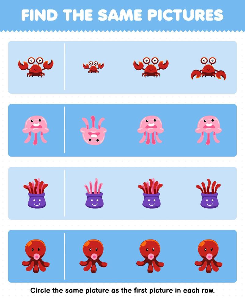 Education game for children find the same picture in each row of cute cartoon crab jellyfish anemone octopus printable underwater worksheet vector