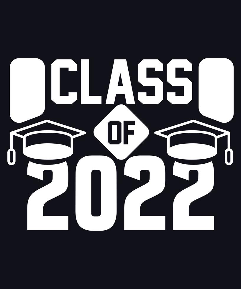 CLASS OF 2022 T-SHIRT DESIGN.eps vector