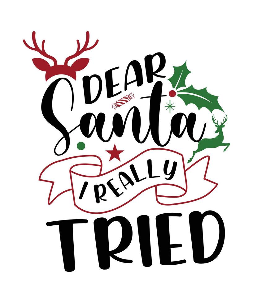 DEAR SANTA I REALLY TIRED TSHIRT DESIGN vector