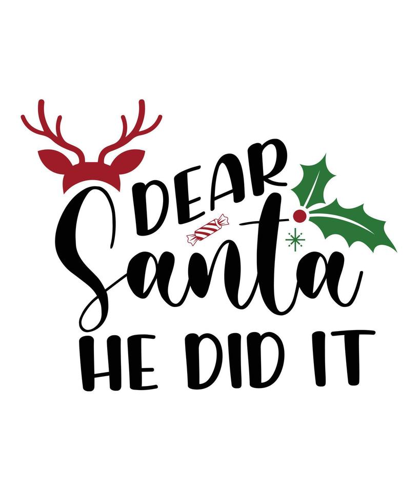 DEAR SANTA HE DID IT TSHIRT DESIGN vector