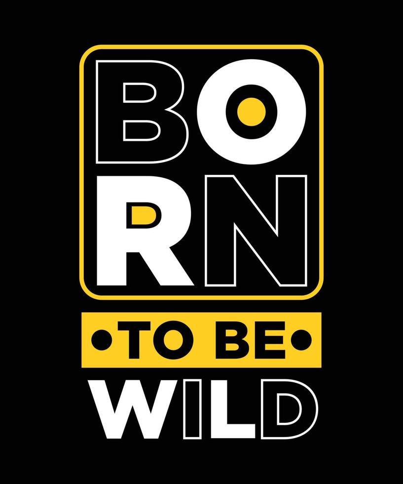 BORN TO BE WILD T-SHIRT DESIGN.eps vector