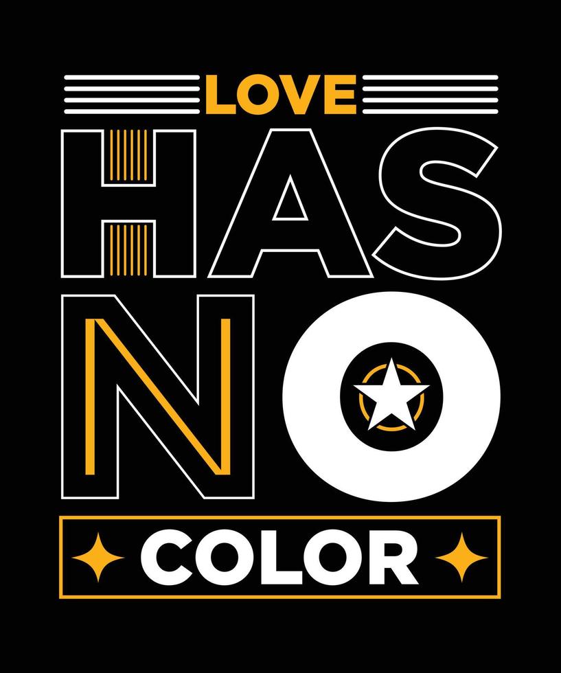 LOVE HAS NO COLOR T-SHIRT DESIGN.eps vector