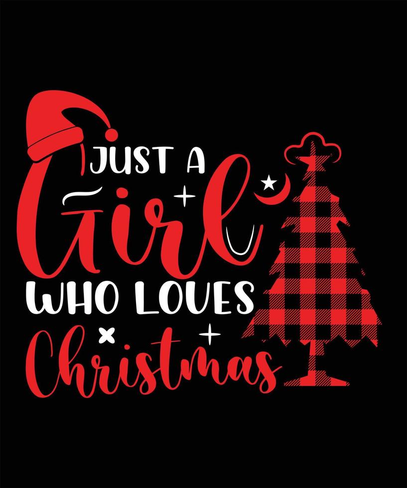 JUST A GIRL WHO LOVES CHRISTMAS TSHIRT DESIGN vector