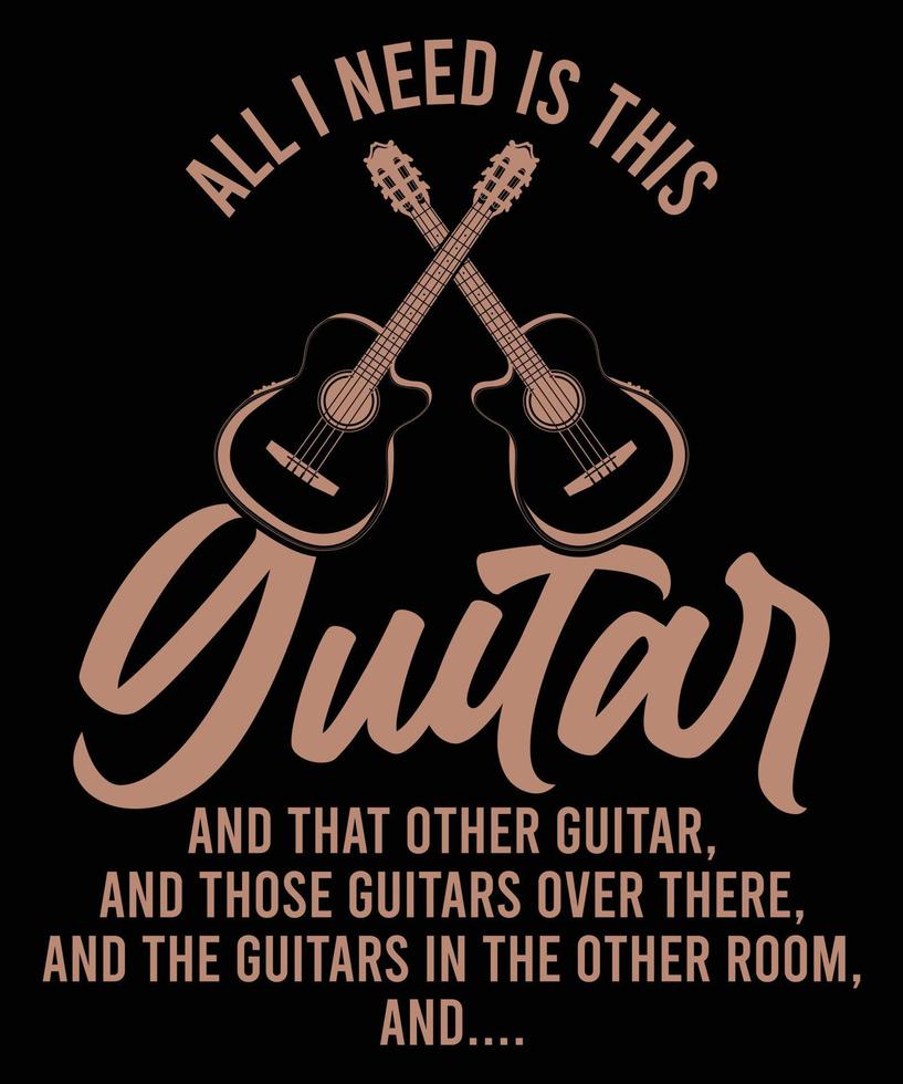 todo lo que necesito es este diseño de camiseta de guitarra vector