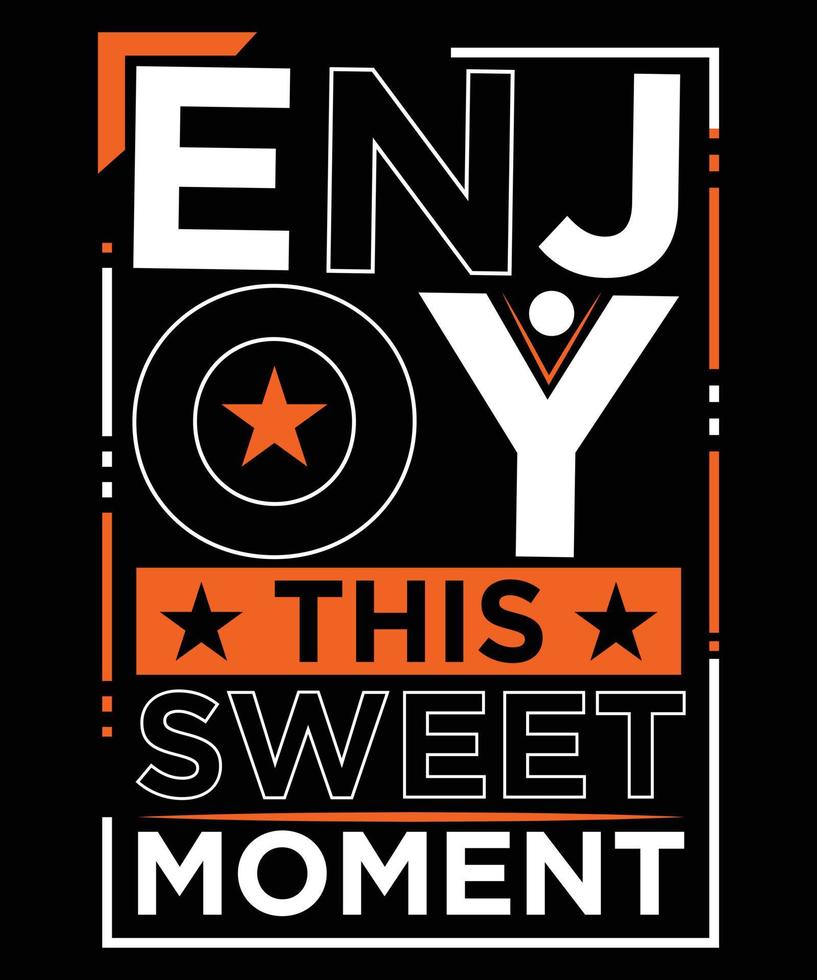 ENJOY THIS SWEET MOMENT T-SHIRT DESIGN.eps vector