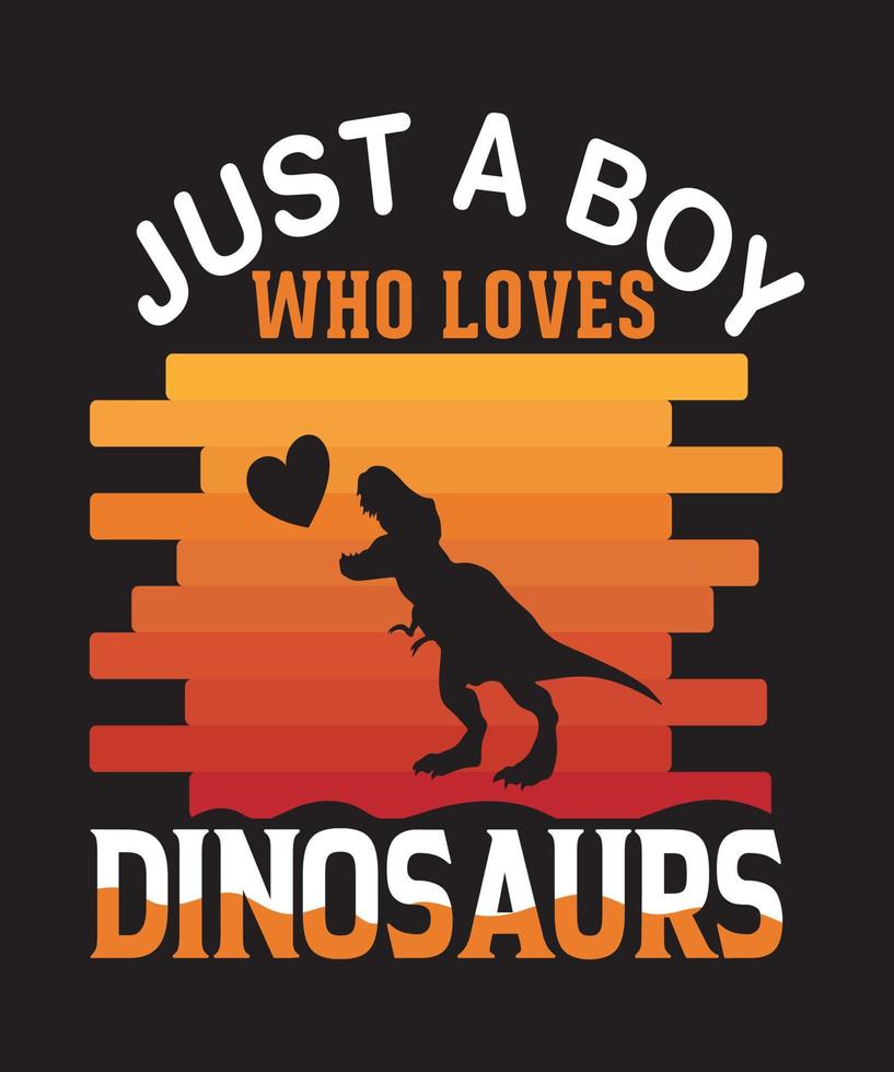 JUST A BOY WHO LOVES DINOSAURS TSHIRT DESIGN.eps vector