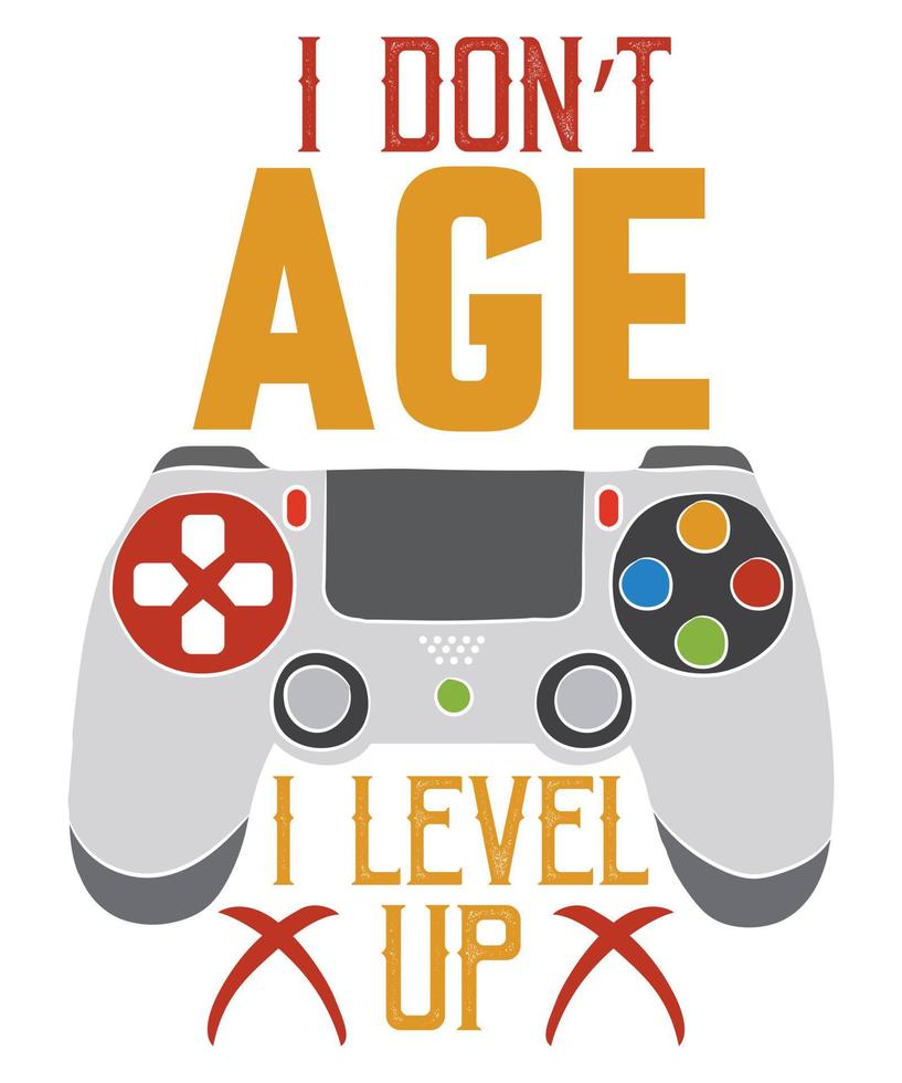 I DONT AGE I LEVEL UP TSHIRT DESIGN vector