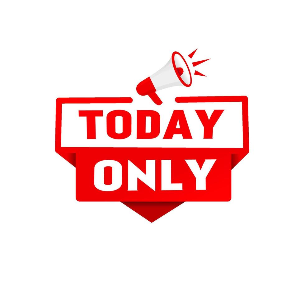 Today only. Banner label design megaphone icon. vector