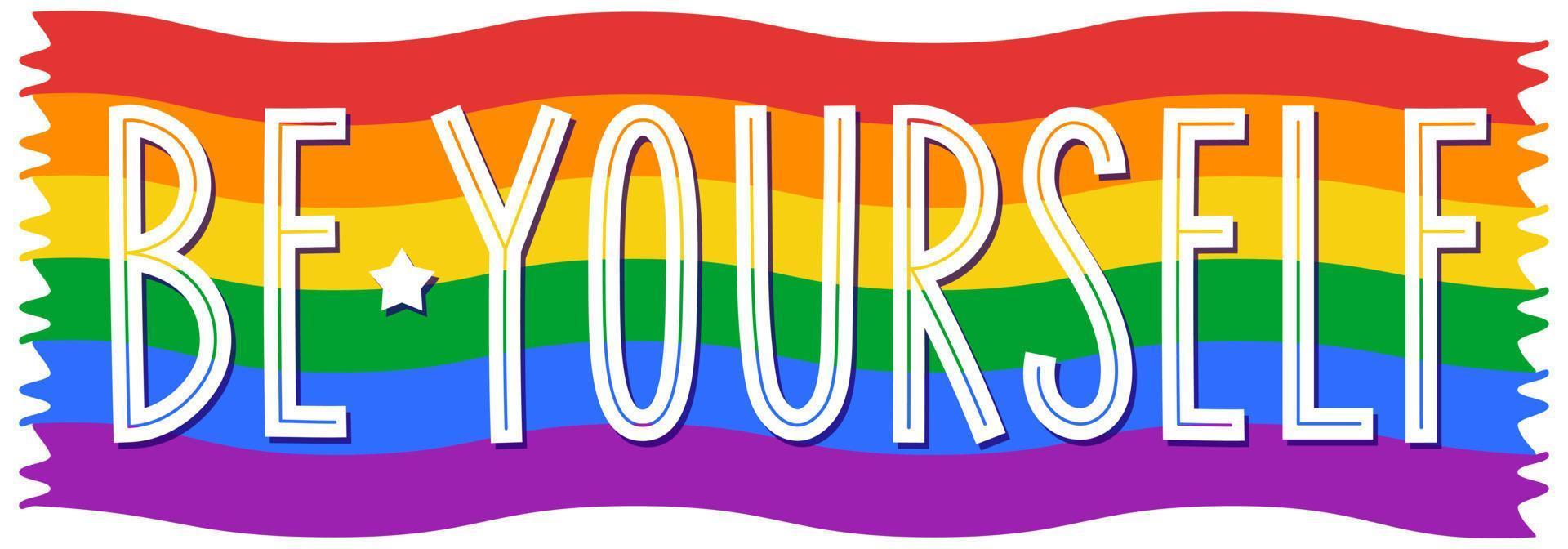 Be yourself phrase with LGBTQIA flag on background. vector