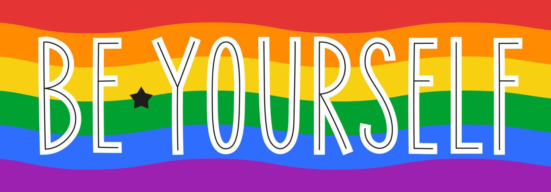 Be yourself phrase with LGBTQIA flag on background. vector