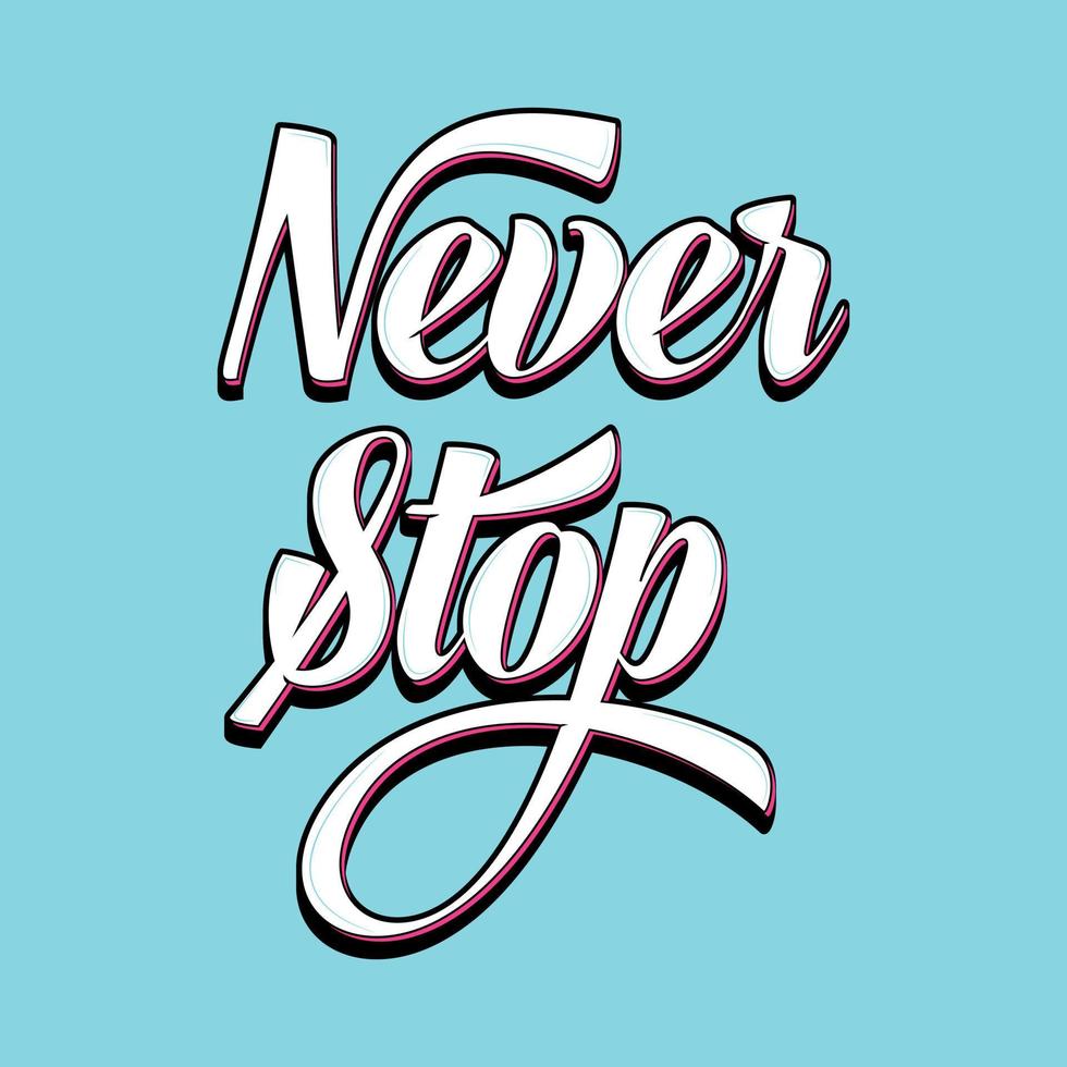 Vector poster with hand drawn unique lettering design element for wall art, decoration, t-shirt prints. Never Stop writing Illustration design work. Gym motivational and inspirational quote.