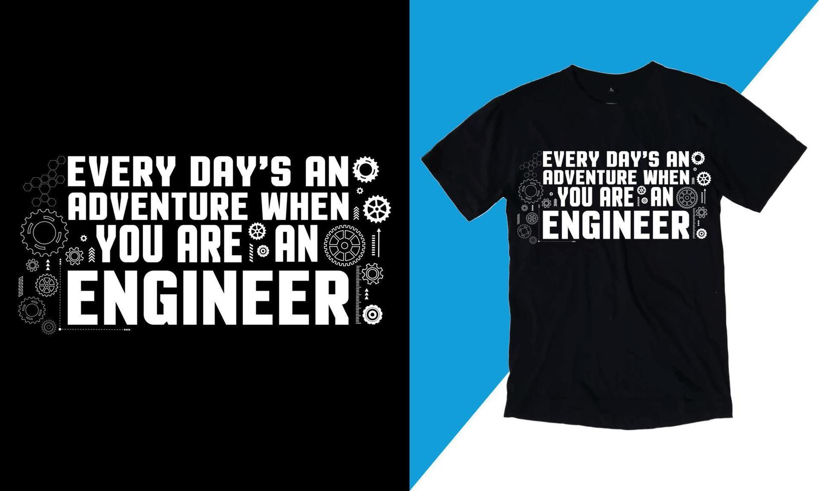 Every Day's An Adventure When You Are An Engineer, I have no Life quotes, Is Ready To Print On T-Shirt Vector, Mechanic Gift, T Shirt Vector - Typography, vintage,