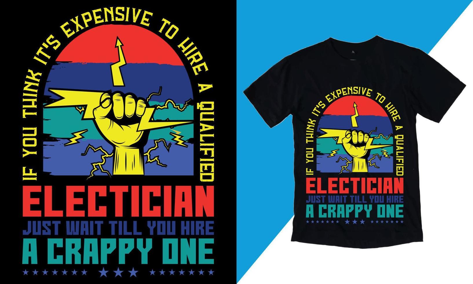 si cree que es costoso contratar a un electricista calificado, espere hasta que contrate a uno malo, no tengo cotizaciones de vida, está listo para imprimir en el vector de camiseta, tipografía vectorial de camiseta de regalo de electricista