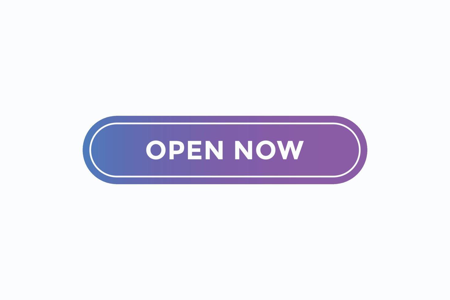 open now button vectors.sign label speech bubble open  now vector