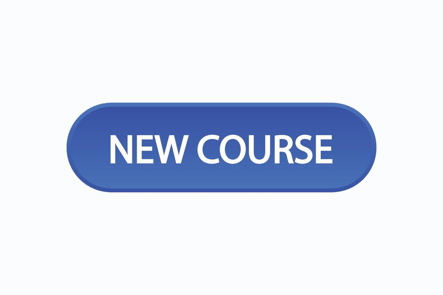 new course button vectors.sign label speech bubble new course vector