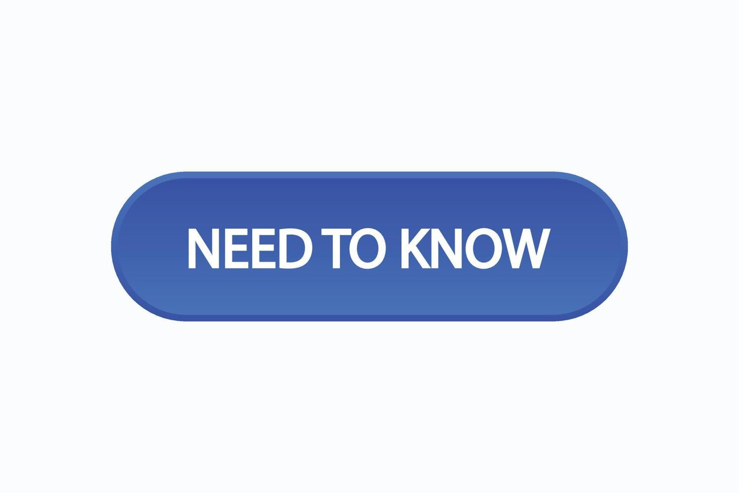 need to know button vectors.sign label speech bubble need to know vector