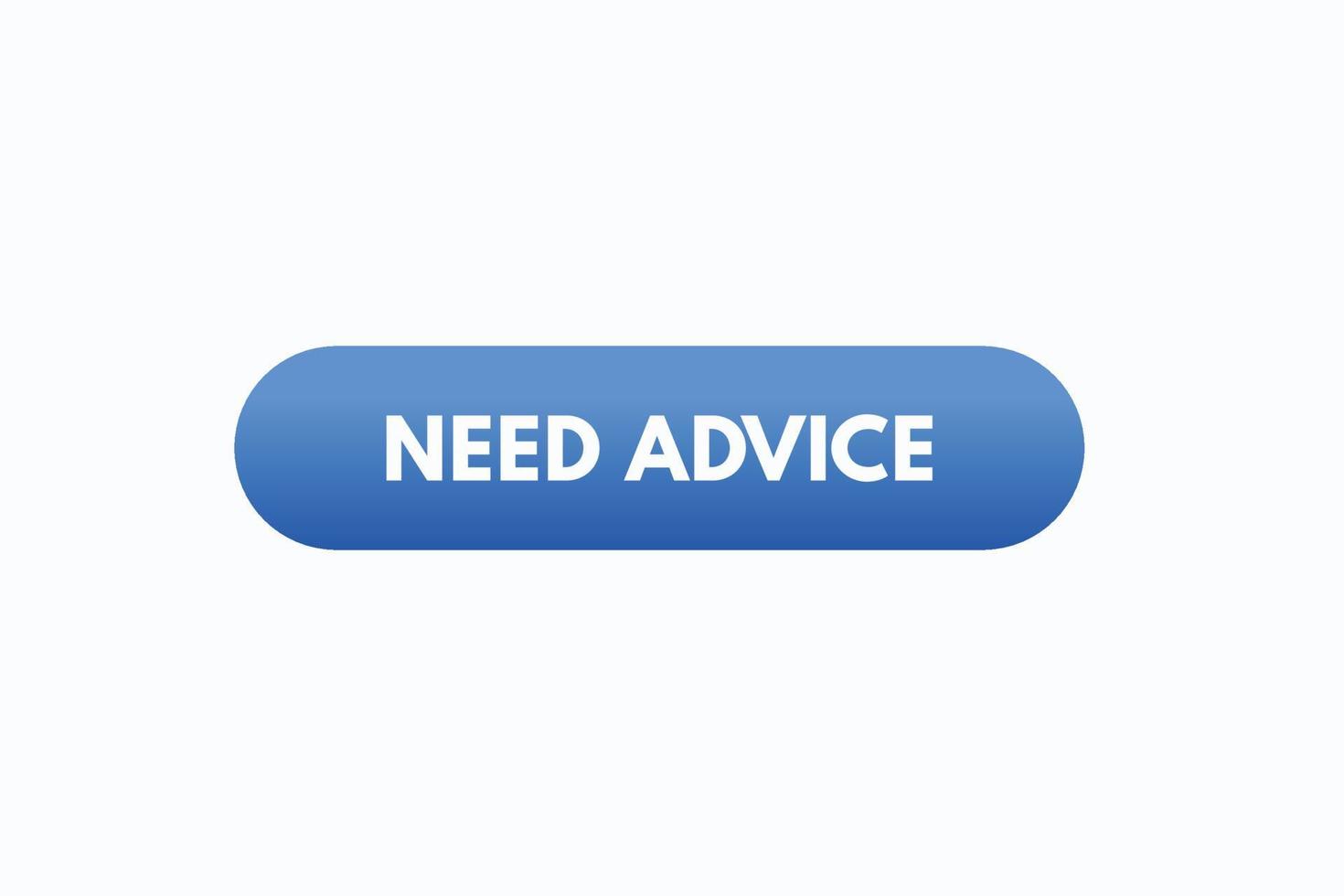 need advice button vectors.sign label speech bubble need advice vector