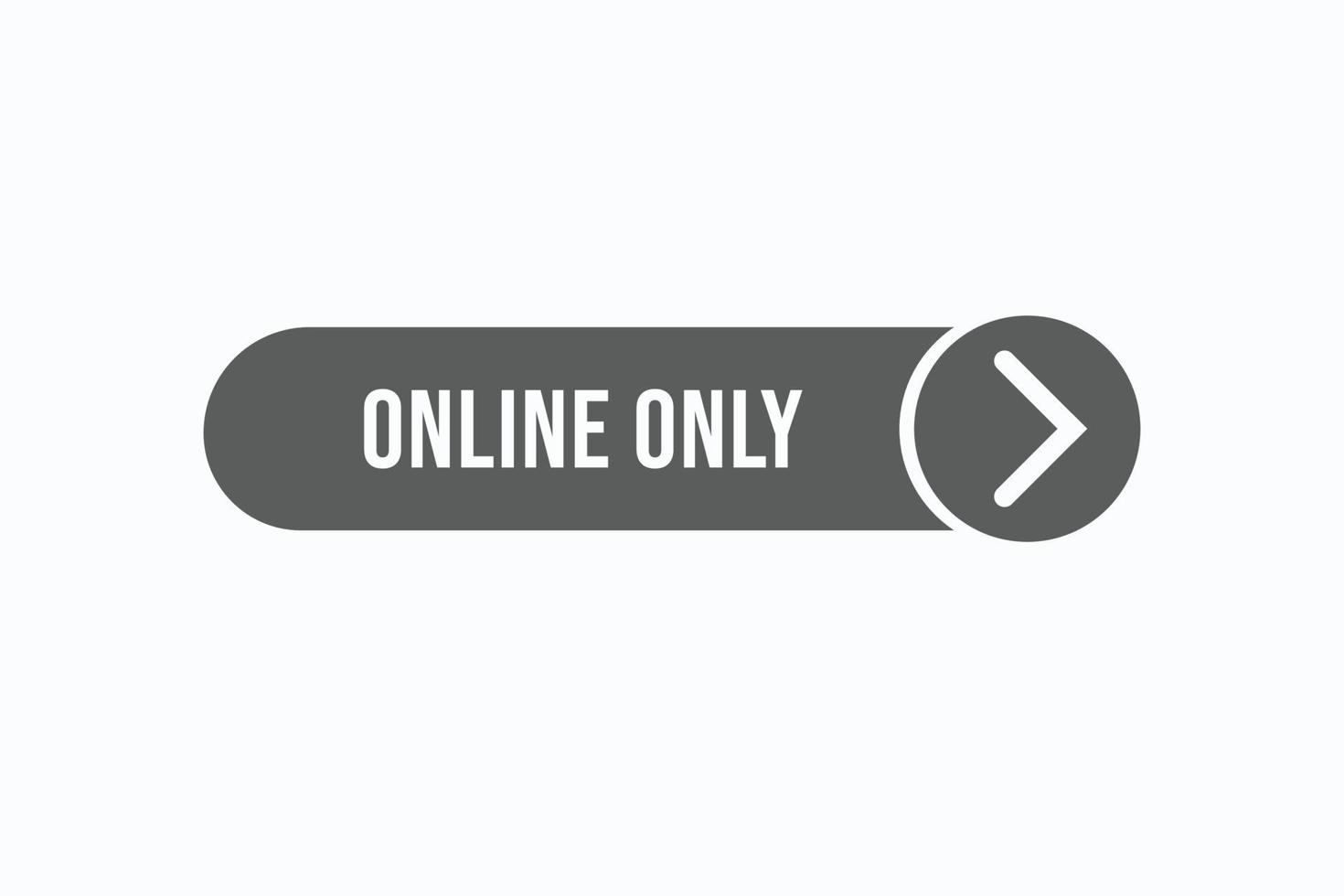 Basic RGBonline only course button vectors.sign label speech bubble online only vector