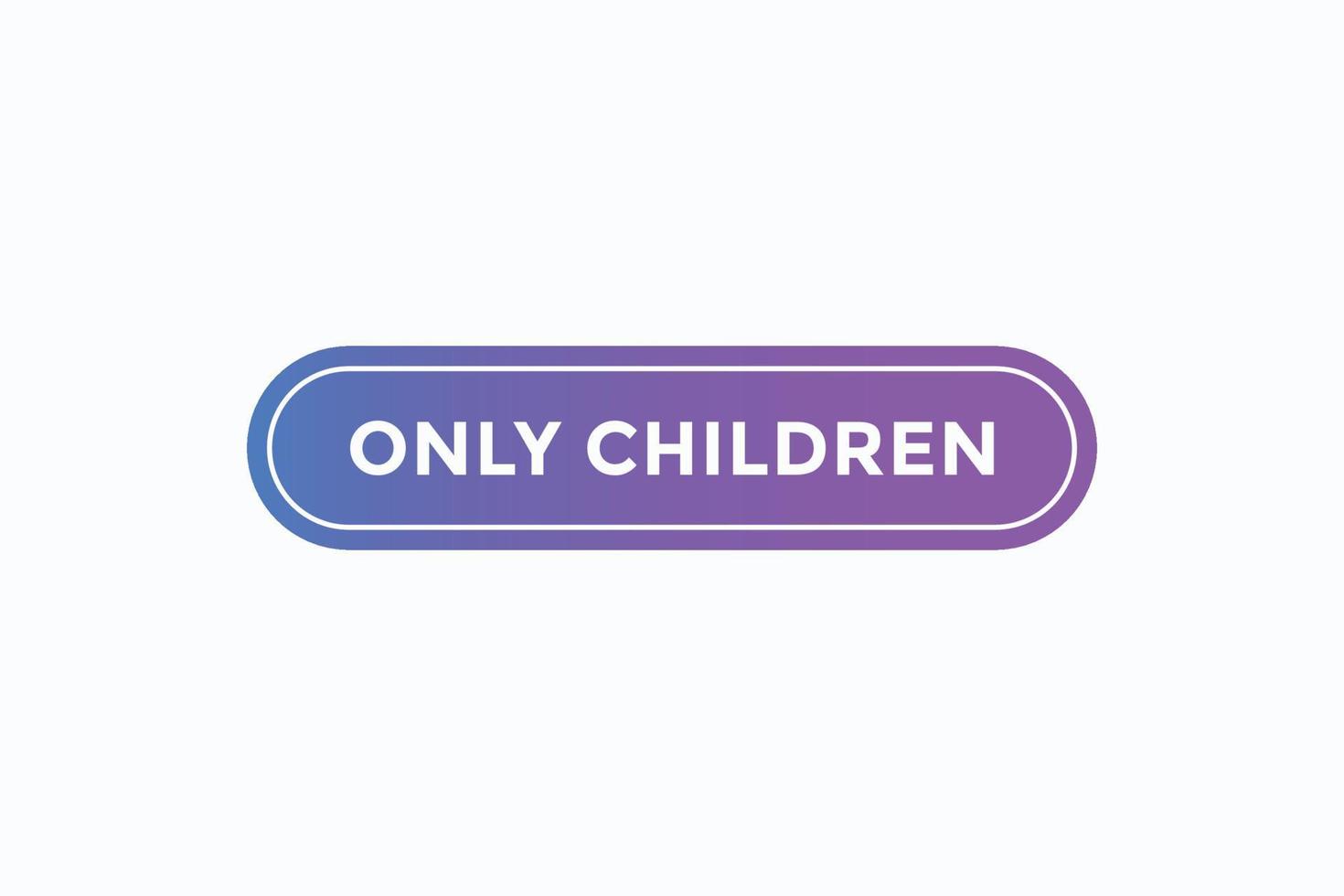 Basic RGBonly children button vectors.sign label speech bubble only children vector