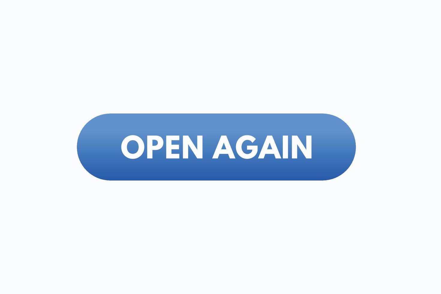 open again button vectors.sign label speech bubble open again vector