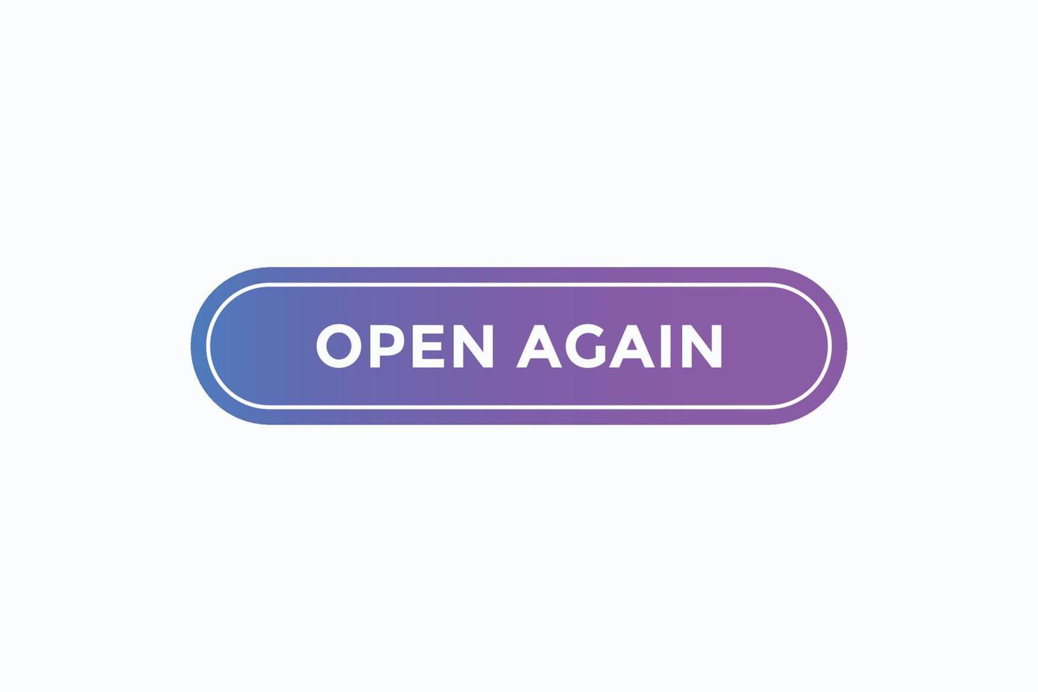 open again button vectors.sign label speech bubble open again vector