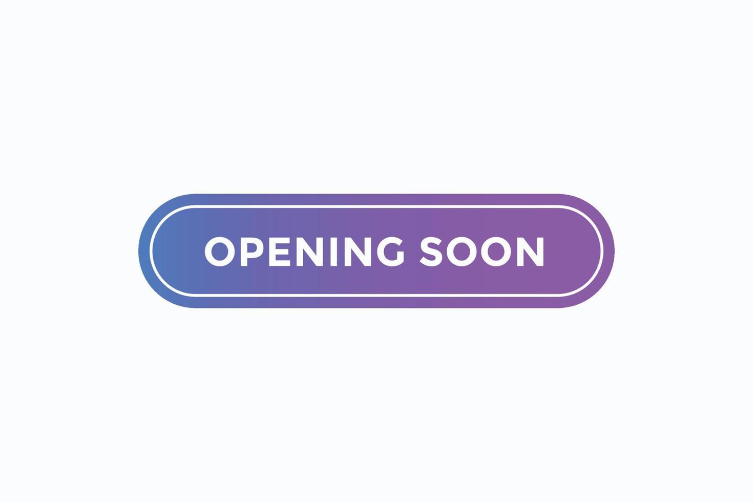 opening soon button vectors.sign label speech bubble opening soon vector