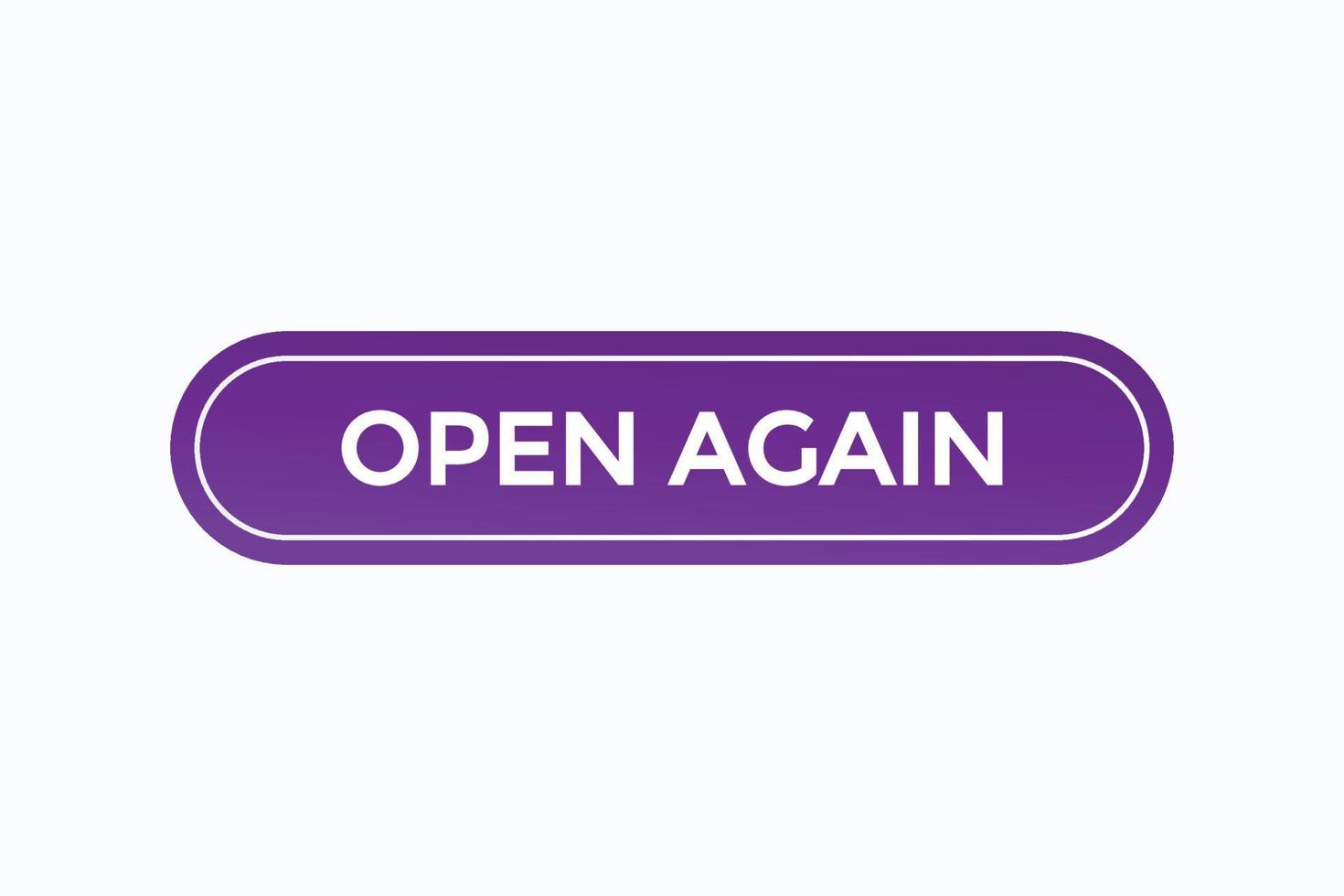 open again button vectors.sign label speech bubble open again vector