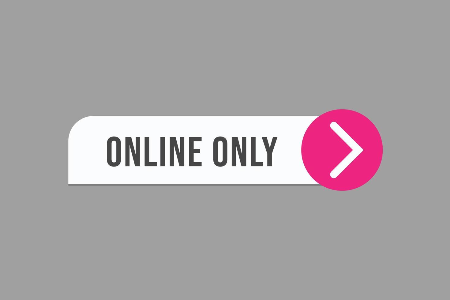 Basic RGBonline only course button vectors.sign label speech bubble online only vector