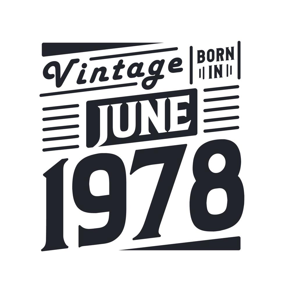 vintage nacido en junio de 1978. nacido en junio de 1978 retro vintage cumpleaños vector