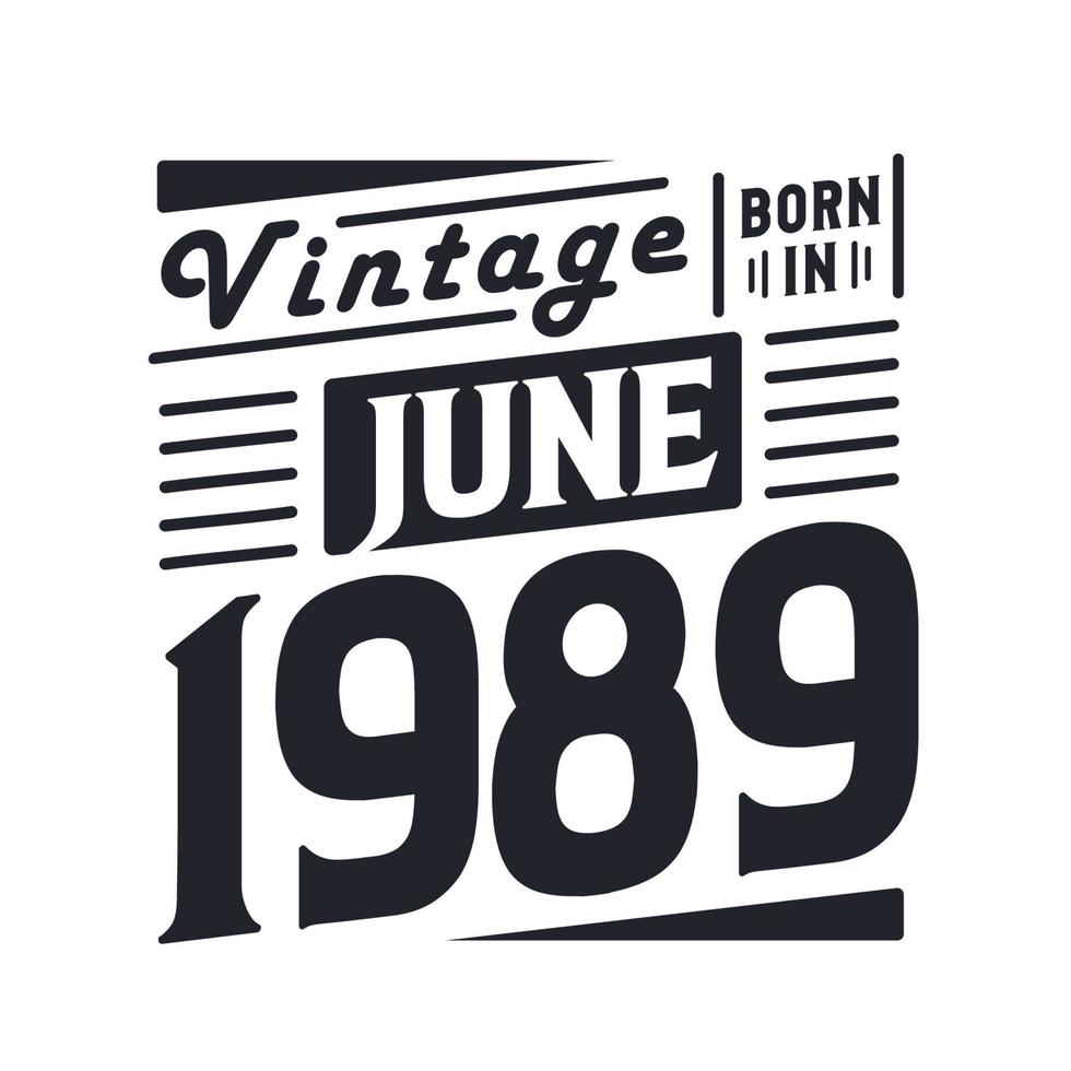 vintage nacido en junio de 1989. nacido en junio de 1989 retro vintage cumpleaños vector