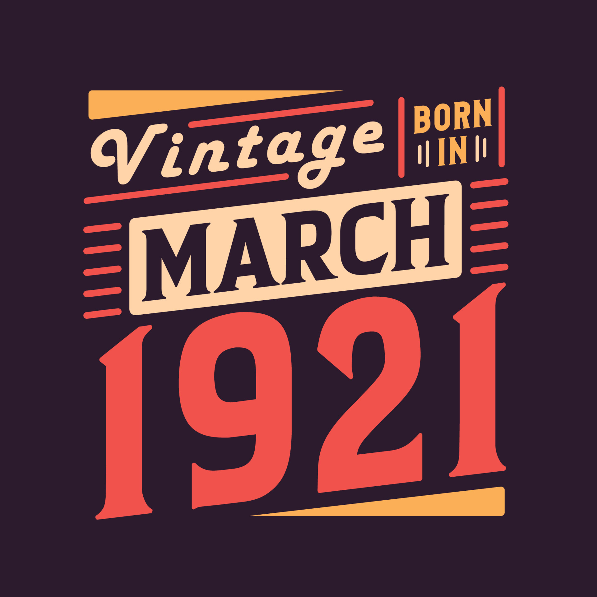 Vintage born in March 1921. Born in March 1921 Retro Vintage Birthday