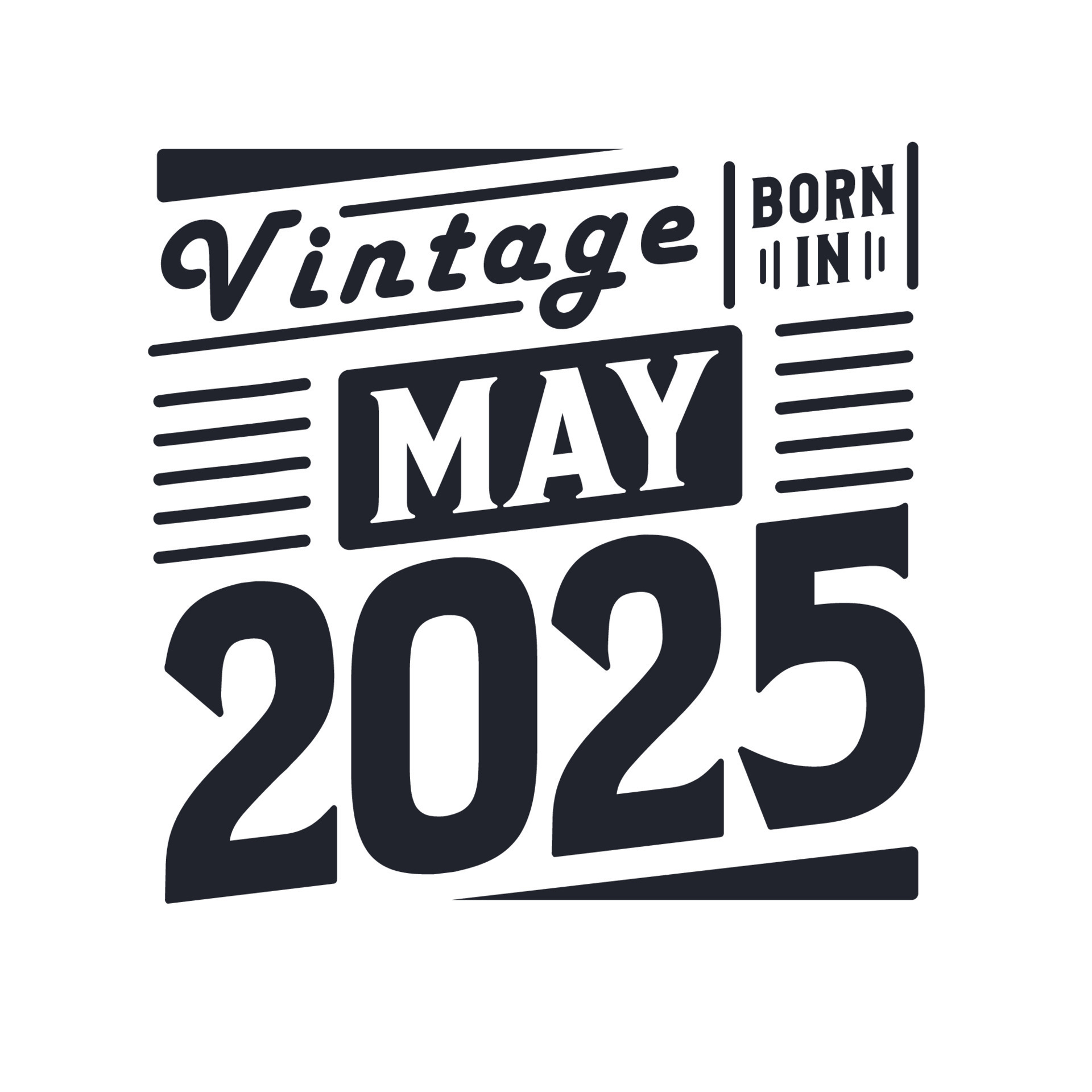 Vintage born in May 2025. Born in May 2025 Retro Vintage Birthday