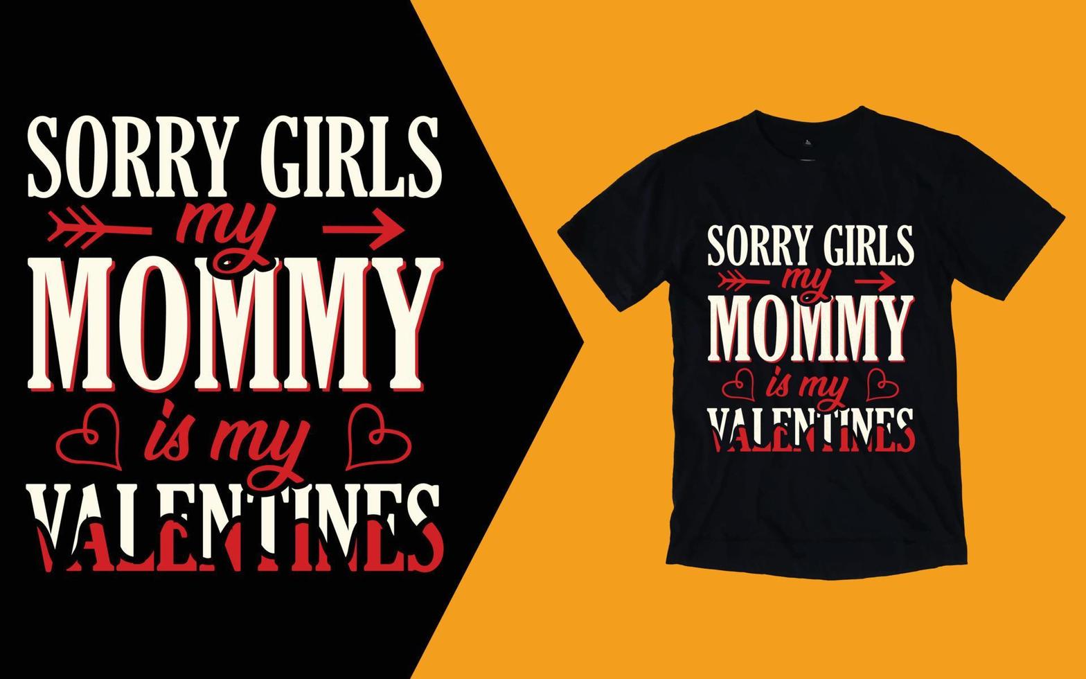Sorry Girls Mom Is My Valentine T shirts vector