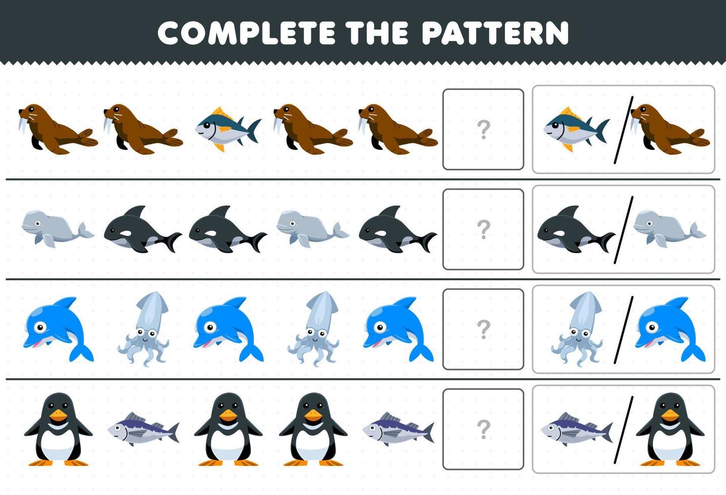 Education game for children complete the pattern by guess the correct picture of cute cartoon walrus fish orca penguin dolphin squid printable underwater worksheet vector