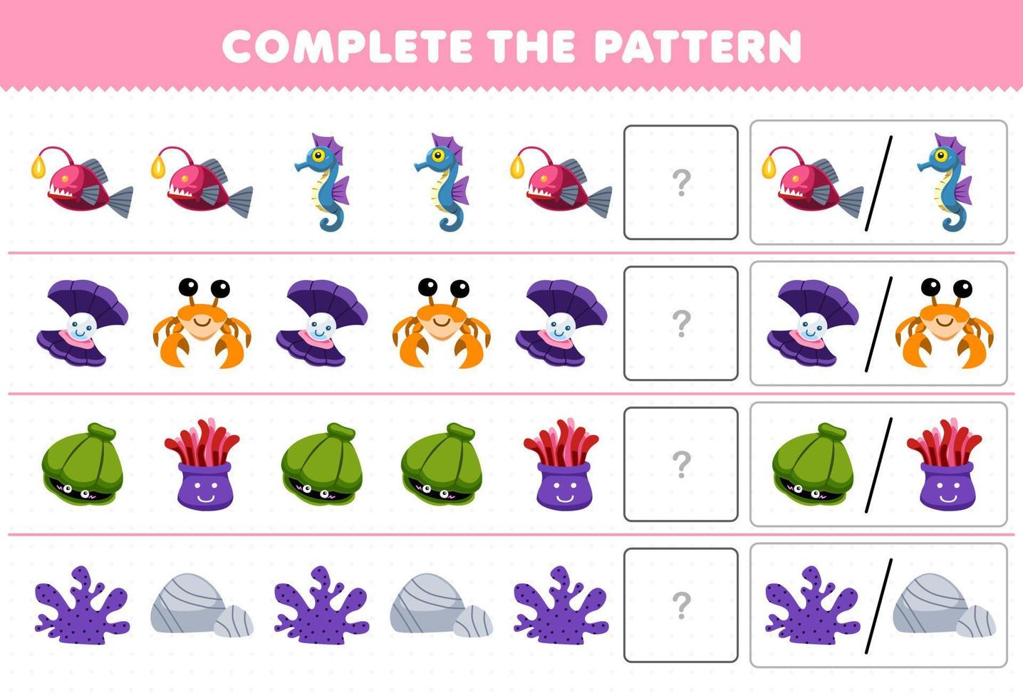 Education game for children complete the pattern by guess the correct picture of cute cartoon fish seahorse shell crab anemone coral printable underwater worksheet vector