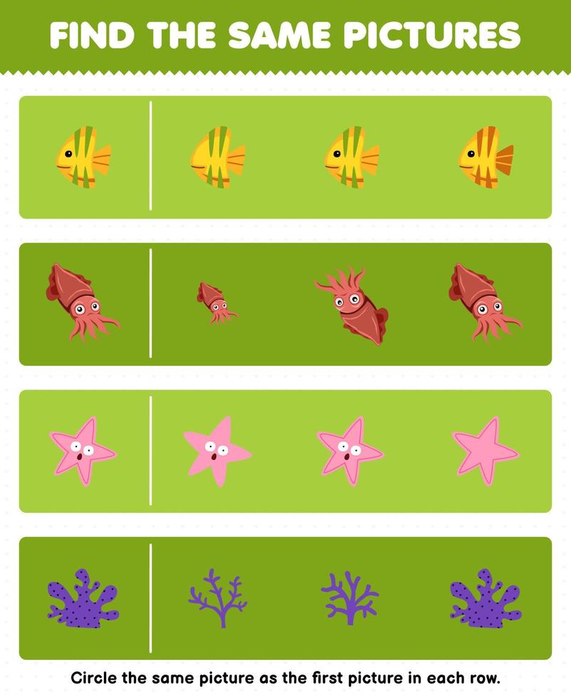 Education game for children find the same picture in each row of cute cartoon fish cuttlefish starfish coral printable underwater worksheet vector
