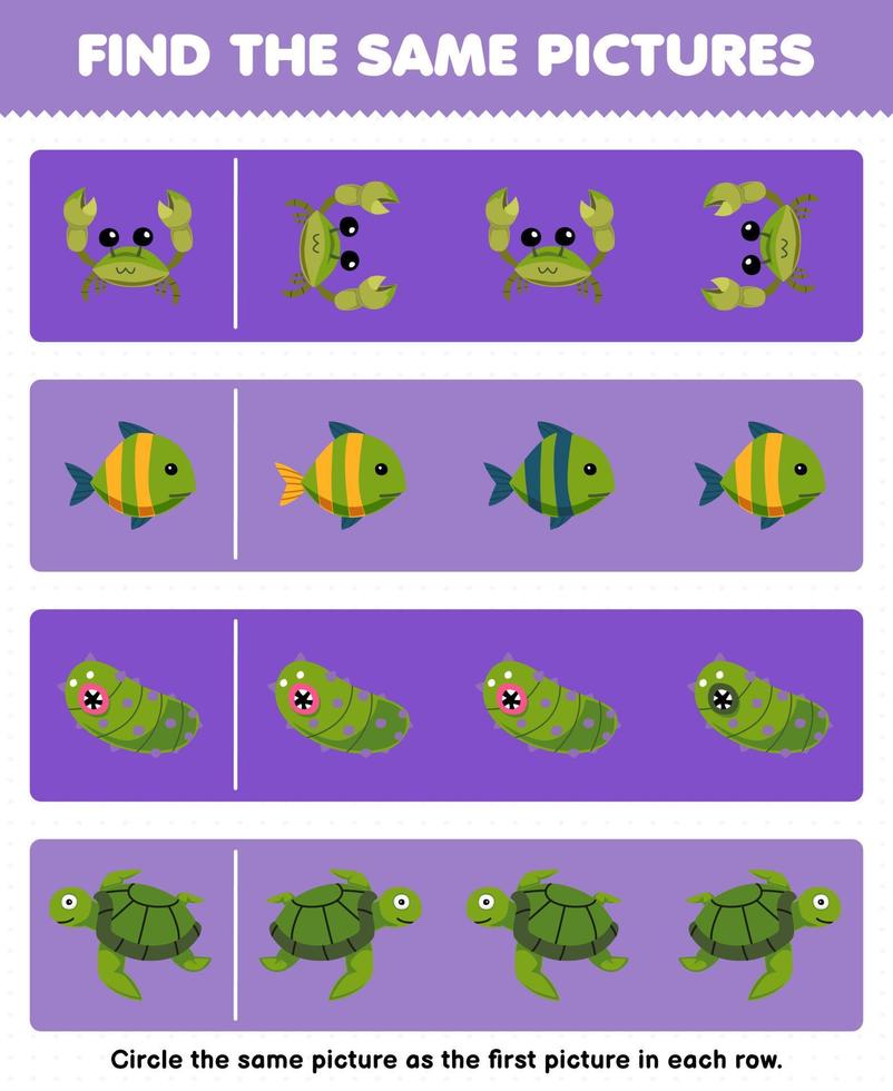 Education game for children find the same picture in each row of cute cartoon crab fish sea cucumber turtle printable underwater worksheet vector