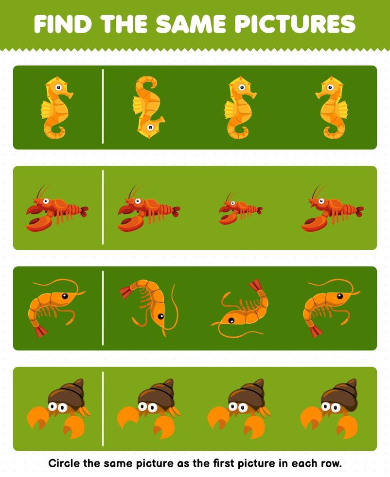 Education game for children find the same picture in each row of cute cartoon seahorse lobster shrimp hermit crab printable underwater worksheet vector