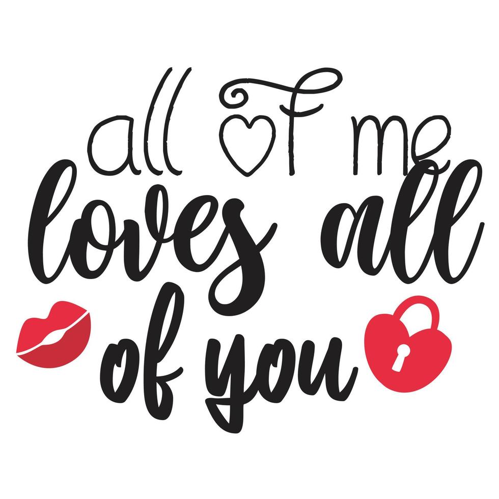 All Of Me Loves All Of You, Happy valentine's day shirt Design Print Template Gift For Valentine's vector